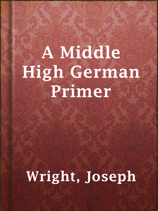 Title details for A Middle High German Primer by Joseph Wright - Available